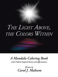 Cover image: The Light Above, the Colors Within 9781504372428
