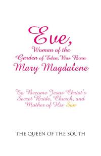 Cover image: Eve, Woman of the Garden of Eden, Was Born Mary Magdalene 9781504372671