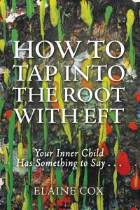 Cover image: How to Tap into the Root with Eft 9781504372787