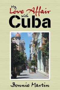 Cover image: My Love Affair with Cuba 9781504374293