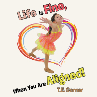 Imagen de portada: Life Is Fine, When You Are Aligned! 9781504374927