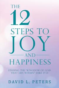 Cover image: The 12 Steps to Joy and Happiness 9781504376419