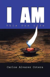 表紙画像: I Am: This One Life 9781504379199