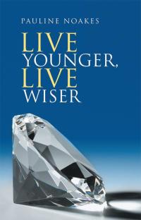 Imagen de portada: Live Younger,  Live Wiser 9781504380034