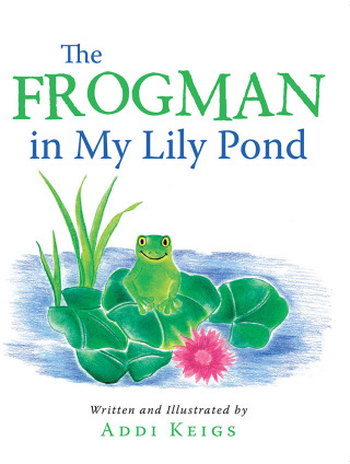 Cover image: The Frogman in My Lily Pond 9781504384452