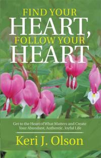 Cover image: Find Your Heart, Follow Your Heart 9781504384476