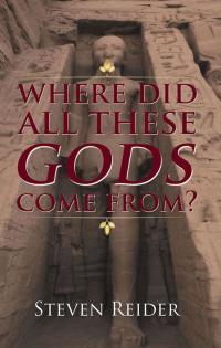 Cover image: Where Did All These Gods Come From? 9781504385343