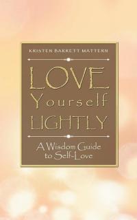 Cover image: Love Yourself Lightly 9781504386364