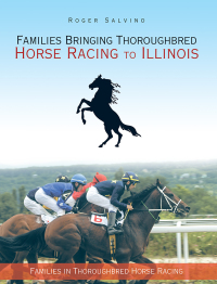 表紙画像: Families Bringing Thoroughbred Horse Racing to Illinois 9781504388245