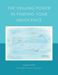 Cover image: The Healing Power In Finding Your Innocence 9781504389648
