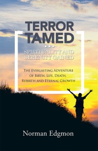 Titelbild: Terror Tamed...Spirituality and Serenity Gained 9781504389693