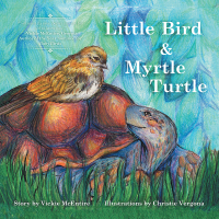 Imagen de portada: Little Bird and Myrtle Turtle 9781504390019