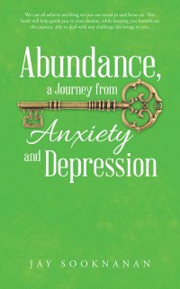 Cover image: Abundance, a Journey from Anxiety and Depression 9781504390323