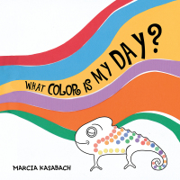 Imagen de portada: What Color Is My Day? 9781504390590