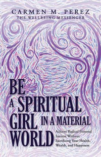 Cover image: Be a Spiritual Girl in a Material World 9781504393089