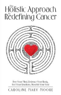 Cover image: The Holistic Approach to Redefining Cancer 9781504393256
