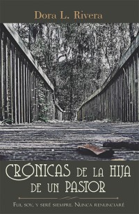 Imagen de portada: Crónicas De La Hija De Un Pastor 9781504395083