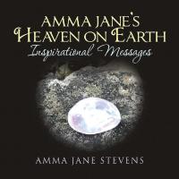 Cover image: Amma Jane’s Heaven on Earth Inspirational Messages 9781504396776