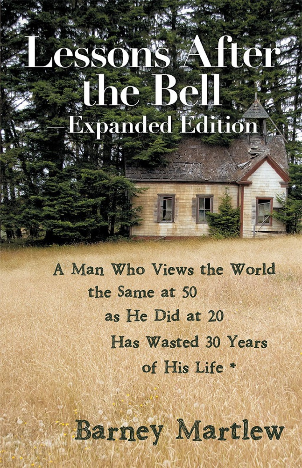 Lessons After the Bell—Expanded Edition A Man Who Views the World the Same at 50 as He Did at 20 Has Wasted 30 Years of His Life *