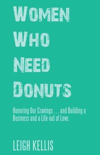 Imagen de portada: Women Who Need Donuts 9781504397865