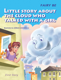 Cover image: Little Story About the Cloud Who Talked with a Girl 9781504399241