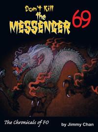 Cover image: Don't Kill the Messenger 69...The Chronicles of Fo 9781504901048