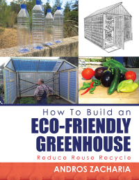 表紙画像: How to Build an Eco-Friendly Greenhouse 9781504901369