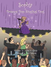 Cover image: Sophia the Famous Pop Singing Dog 9781504901925