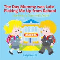 Cover image: The Day Mommy Was Late Picking Me up from School 9781504902113