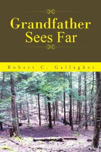 Cover image: Grandfather Sees Far 9781504902564