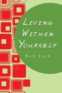 Cover image: Living Within Yourself 9781504902304