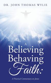Cover image: A Believing Behaving Faith: 9781504904490
