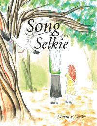 Cover image: Song of the Selkie 9781504904988