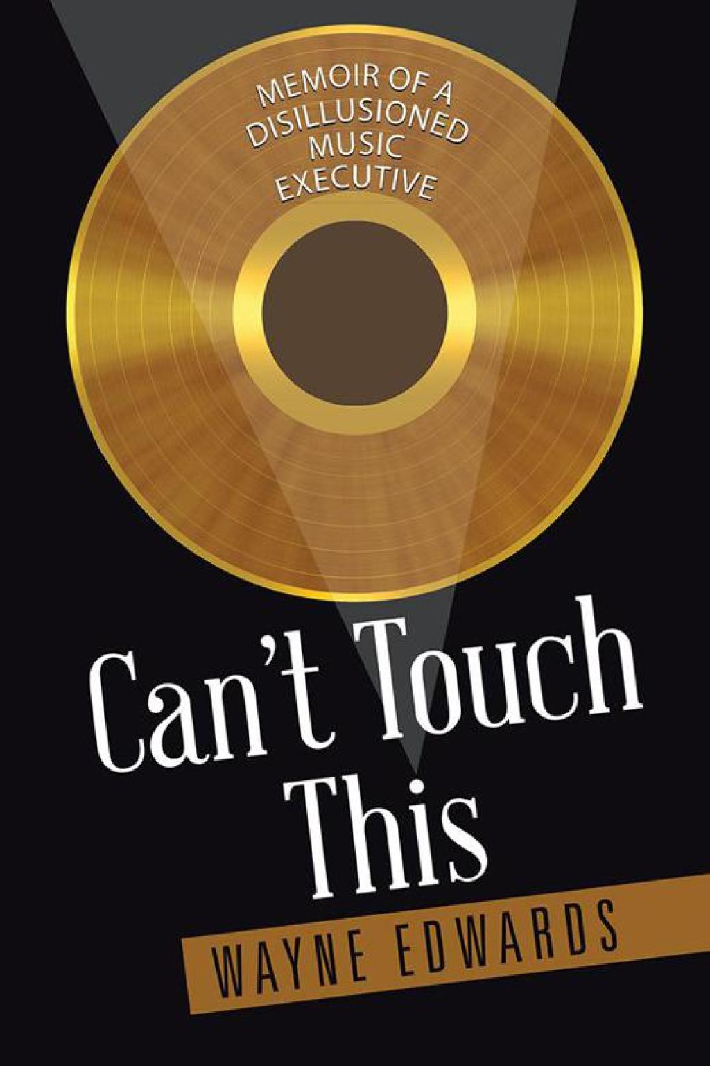 Can’t Touch This Memoir of a Disillusioned Music Executive