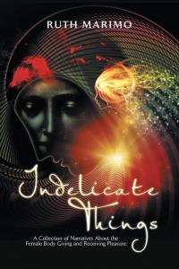 Cover image: Indelicate Things 9781504906357