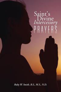 Cover image: Saint's Divine Intercessory Prayers 9781504909792