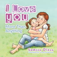 Cover image: I Love You More Than Anything 9781504909891