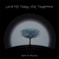 Cover image: Love Me Today, Not Tomorrow 9781504908207