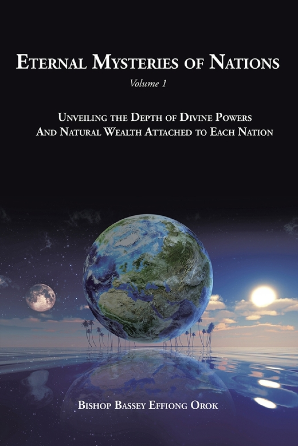 Eternal Mysteries of Nations Volume 1 Unveiling the Depth of Divine Powers and Natural Wealth Attached to Each Nation