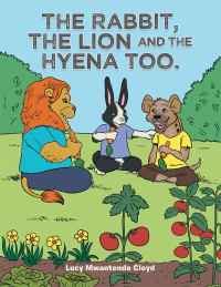 Cover image: The Rabbit, the Lion and the Hyena Too. 9781504912099