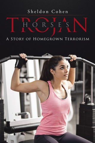 Imagen de portada: Trojan Horses: a Story of Homegrown Terrorism 9781504913126