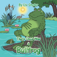 Imagen de portada: There Once Was a Bullfrog 9781504913218