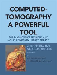 Cover image: Computed-Tomography a Powerful Tool for Diagnosis of Pediatric and Adult Congenital Heart Disease 9781504914277