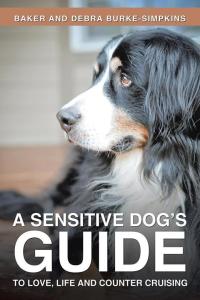 Cover image: A Sensitive Dog's Guide to Love, Life and Counter Cruising 9781504915120