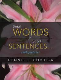 Imagen de portada: Small Words in Short Sentences...With Pictures 9781504915724