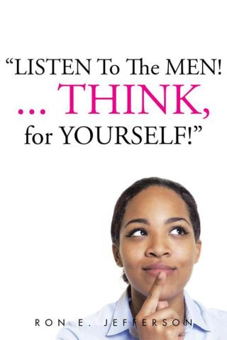 表紙画像: Listen to the Men!...Think for Yourself 9781504918183