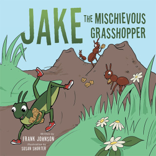 Imagen de portada: Jake  the  Mischievous Grasshopper 9781504918657