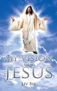 Cover image: My Vision of Jesus 9781504919340