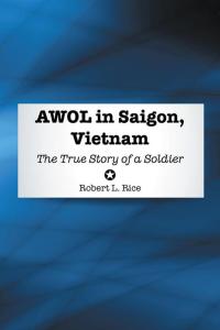 Imagen de portada: Awol in Saigon, Vietnam 9781504919364