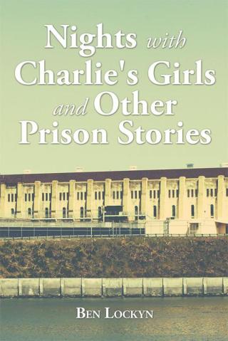 Cover image: Nights with Charlie's Girls and Other Prison Stories 9781504920087